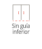 Sin guía inferior